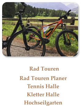 Rad TourenRad Touren Planer Tennis HalleKletter HalleHochseilgarten