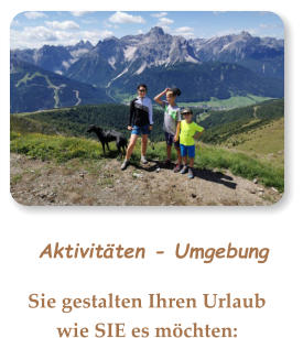 Aktivitäten - Umgebung Sie gestalten Ihren Urlaub wie SIE es möchten: