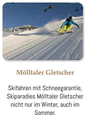 Mölltaler Gletscher Skifahren mit Schneegarantie, Skiparadies Mölltaler Gletscher  nicht nur im Winter, auch im Sommer.