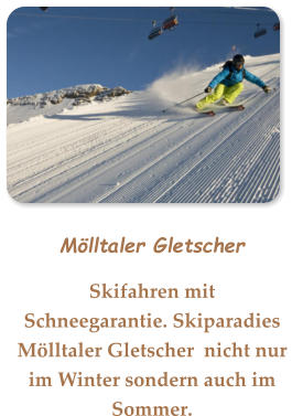 Mölltaler Gletscher Skifahren mit Schneegarantie. Skiparadies Mölltaler Gletscher  nicht nur im Winter sondern auch im Sommer.