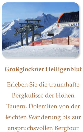 Großglockner Heiligenblut Erleben Sie die traumhafte Bergkulisse der Hohen Tauern, Dolemiten von der leichten Wanderung bis zur anspruchsvollen Bergtour